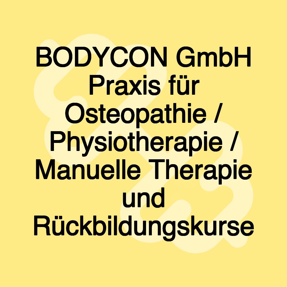 BODYCON GmbH Praxis für Osteopathie / Physiotherapie / Manuelle Therapie und Rückbildungskurse