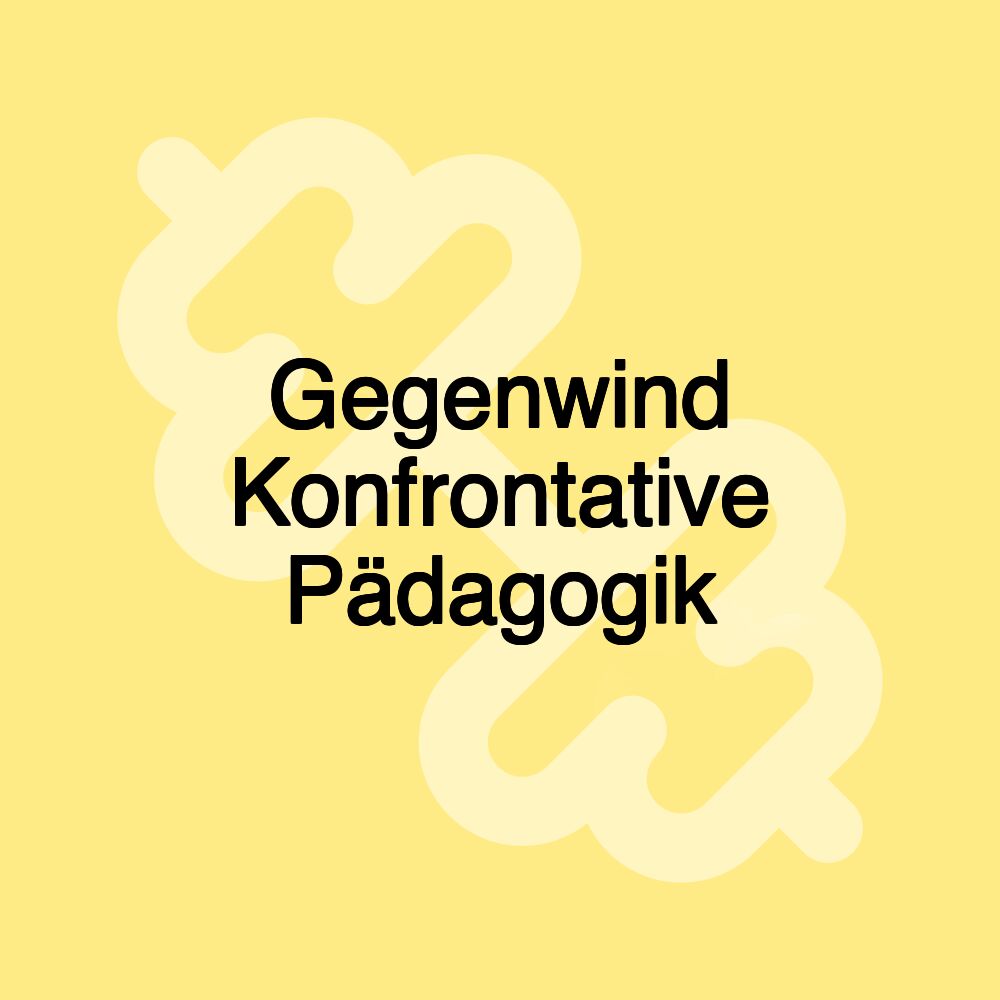 Gegenwind Konfrontative Pädagogik