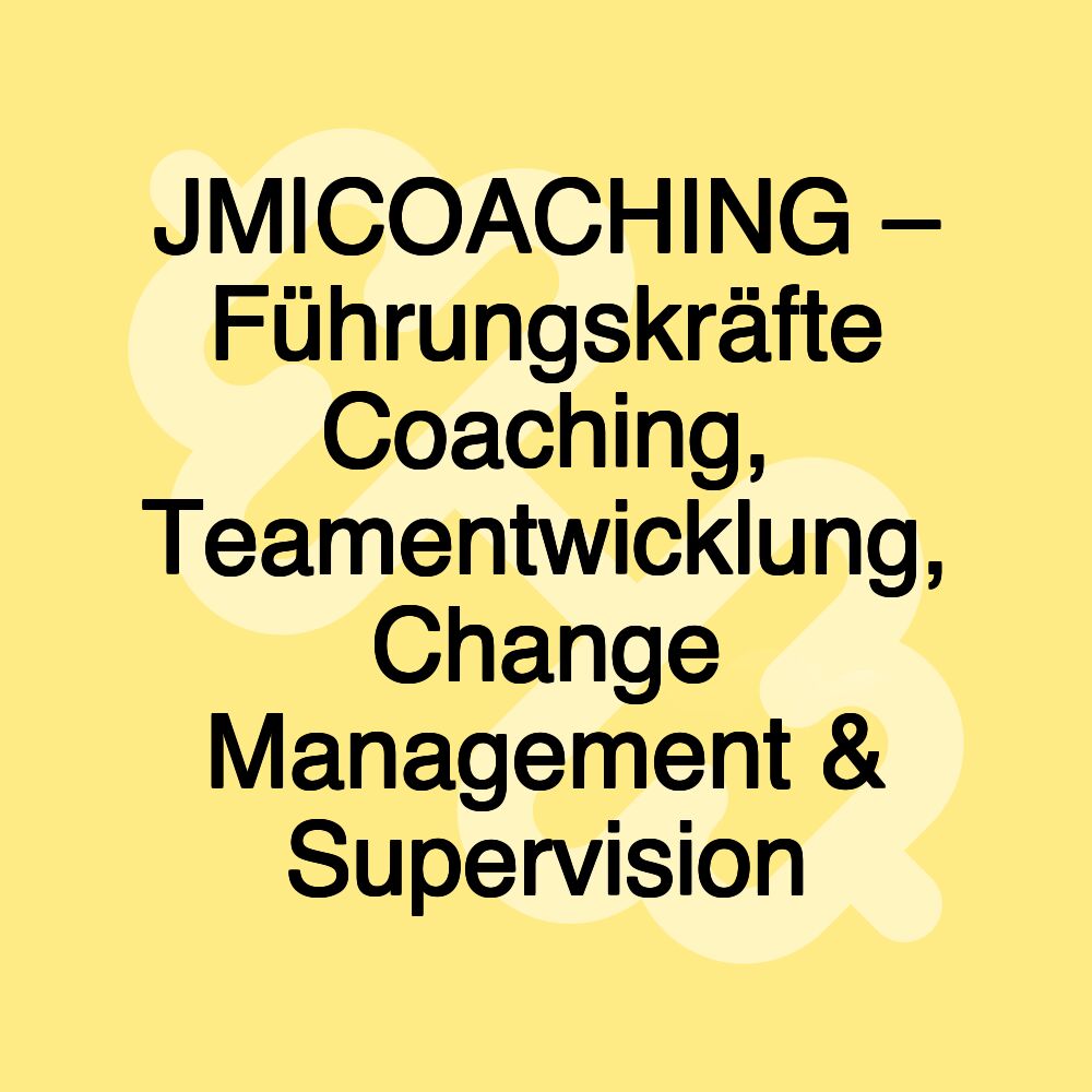 JM|COACHING – Führungskräfte Coaching, Teamentwicklung, Change Management & Supervision