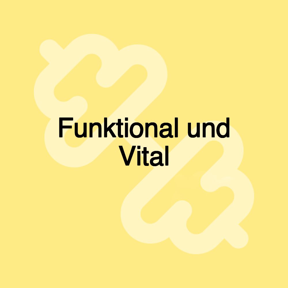 Funktional und Vital