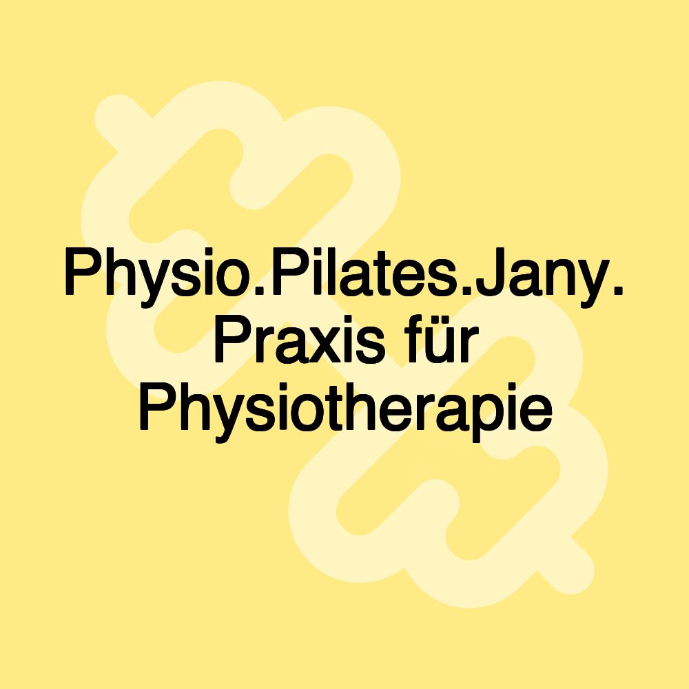 Physio.Pilates.Jany. Praxis für Physiotherapie