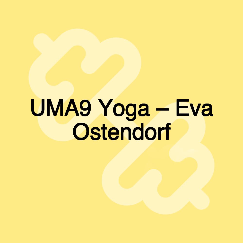 UMA9 Yoga – Eva Ostendorf