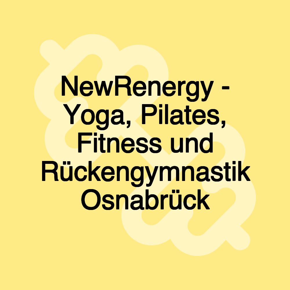 NewRenergy - Yoga, Pilates, Fitness und Rückengymnastik Osnabrück