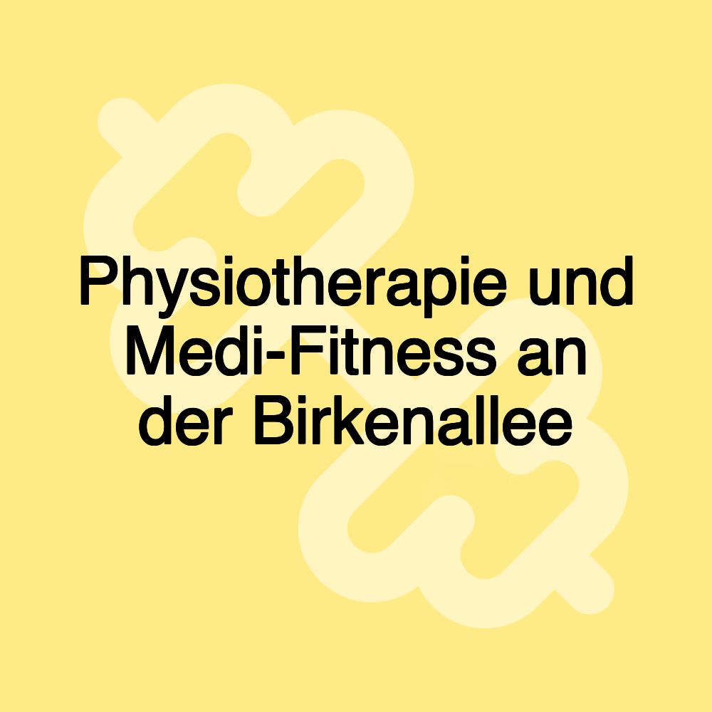 Physiotherapie und Medi-Fitness an der Birkenallee