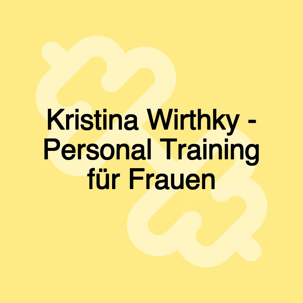 Kristina Wirthky - Personal Training für Frauen