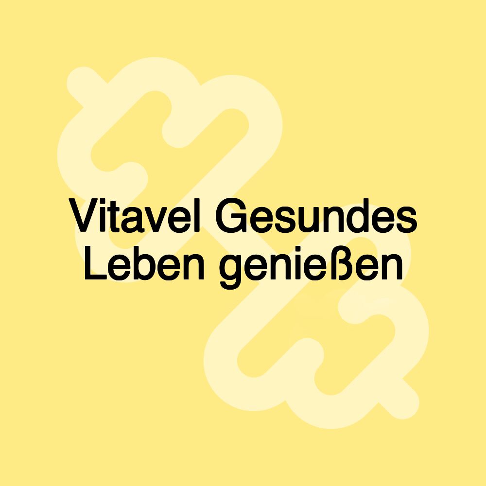 Vitavel Gesundes Leben genießen