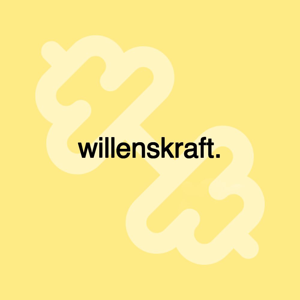 willenskraft.