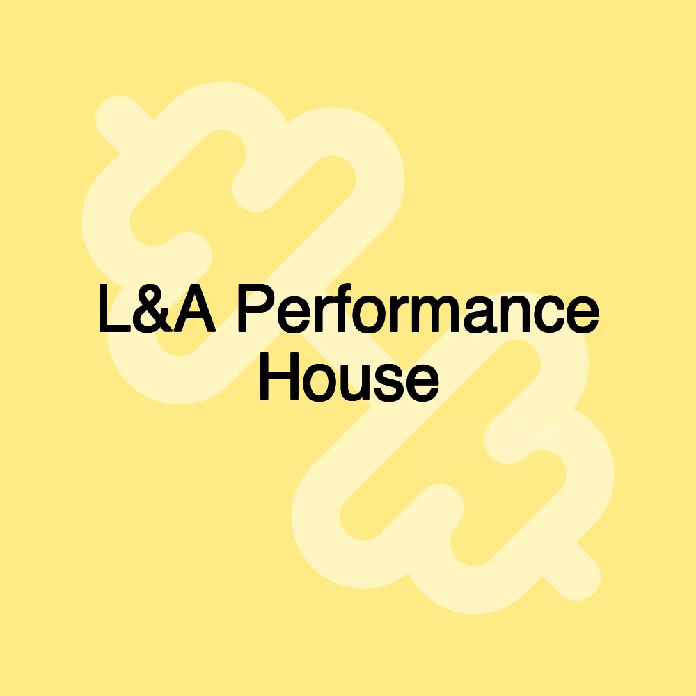 L&A Performance House