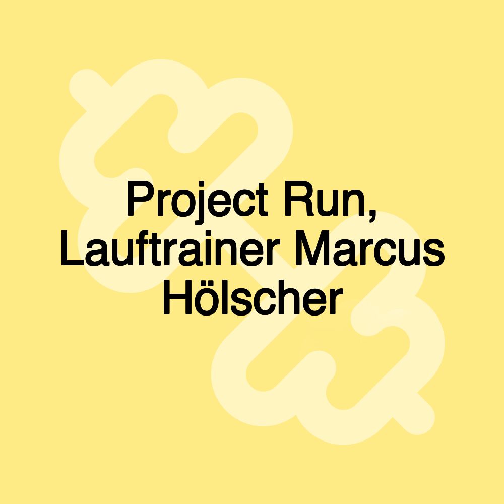 Project Run, Lauftrainer Marcus Hölscher