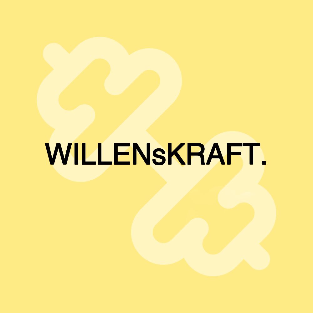 WILLENsKRAFT.