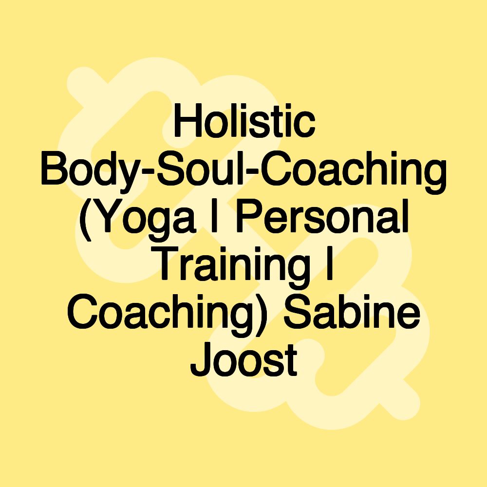 Holistic Body-Soul-Coaching (Yoga | Personal Training | Coaching) Sabine Joost