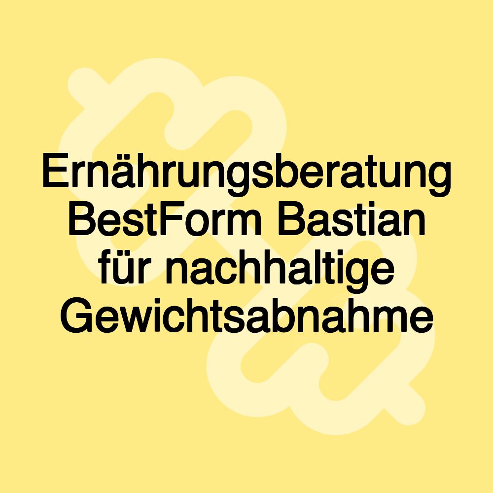 Ernährungsberatung BestForm Bastian für nachhaltige Gewichtsabnahme