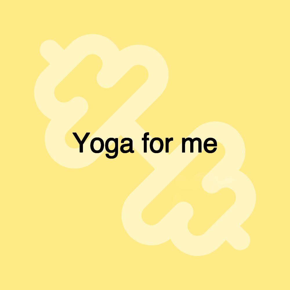 Yoga for me