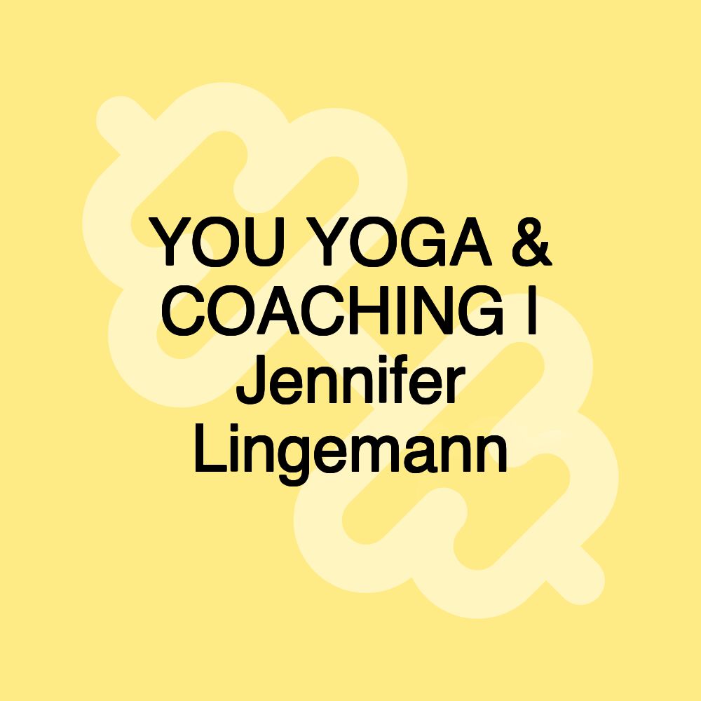 YOU YOGA & COACHING | Jennifer Lingemann