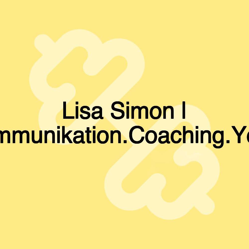 Lisa Simon | Kommunikation.Coaching.Yoga