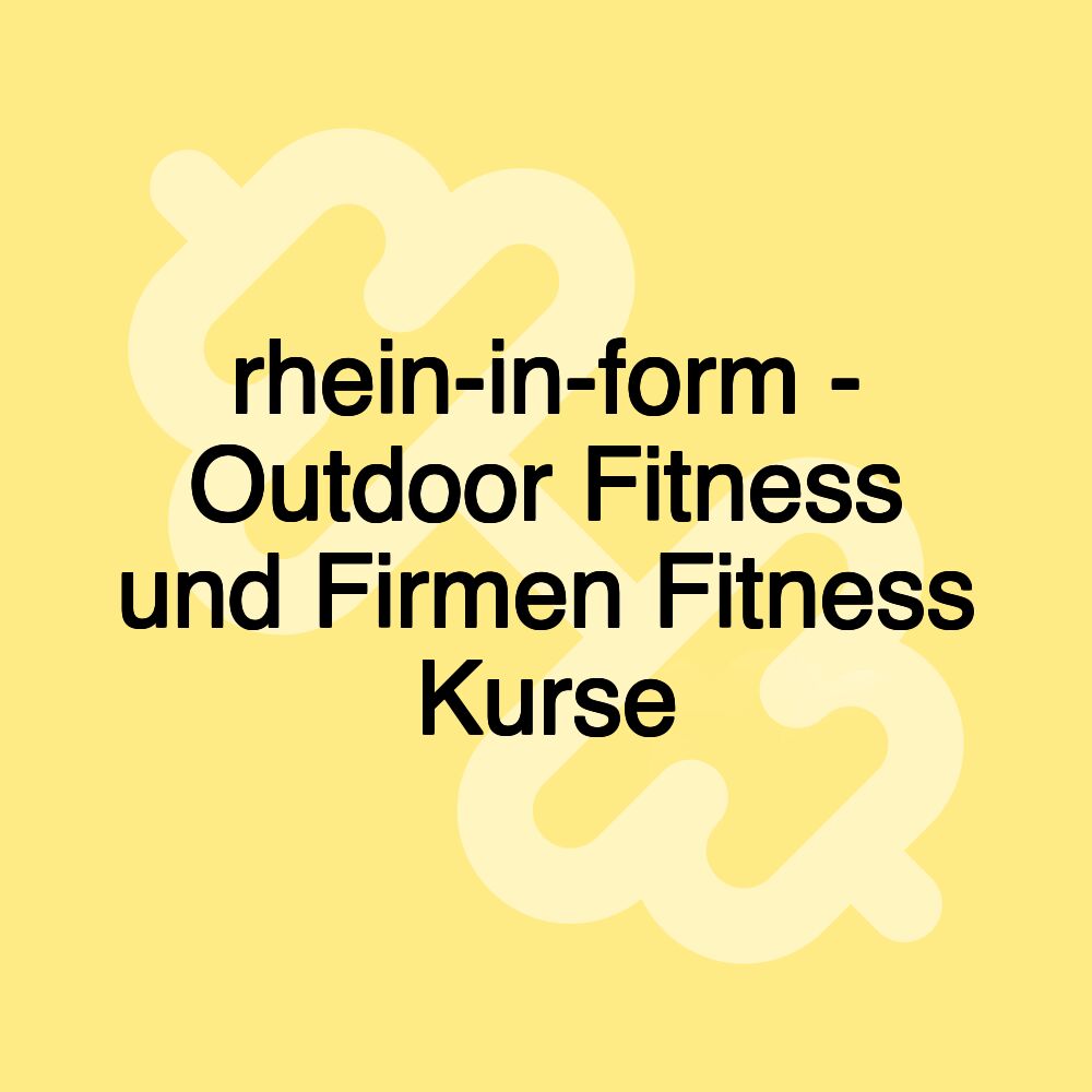 rhein-in-form - Outdoor Fitness und Firmen Fitness Kurse