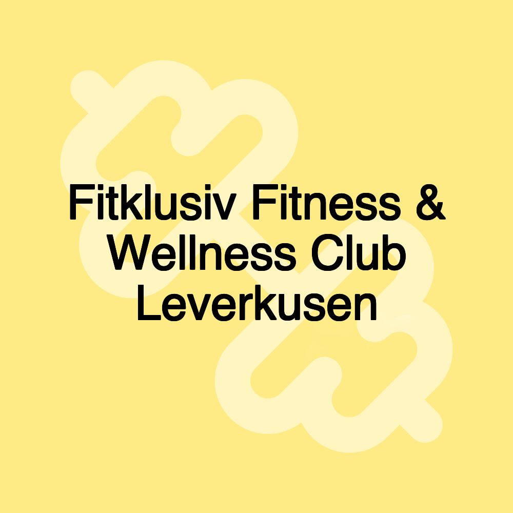 Fitklusiv Fitness & Wellness Club Leverkusen