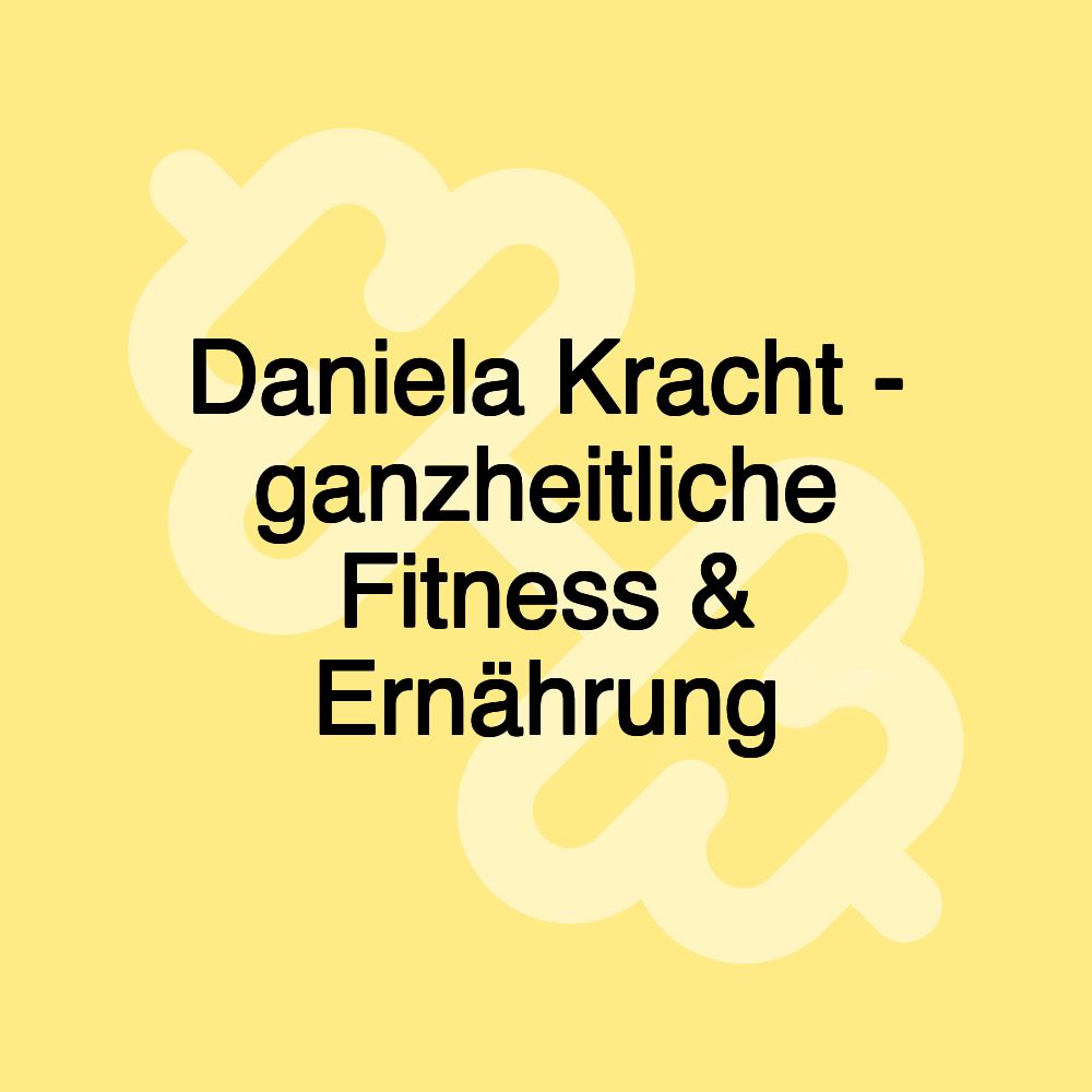 Daniela Kracht - ganzheitliche Fitness & Ernährung