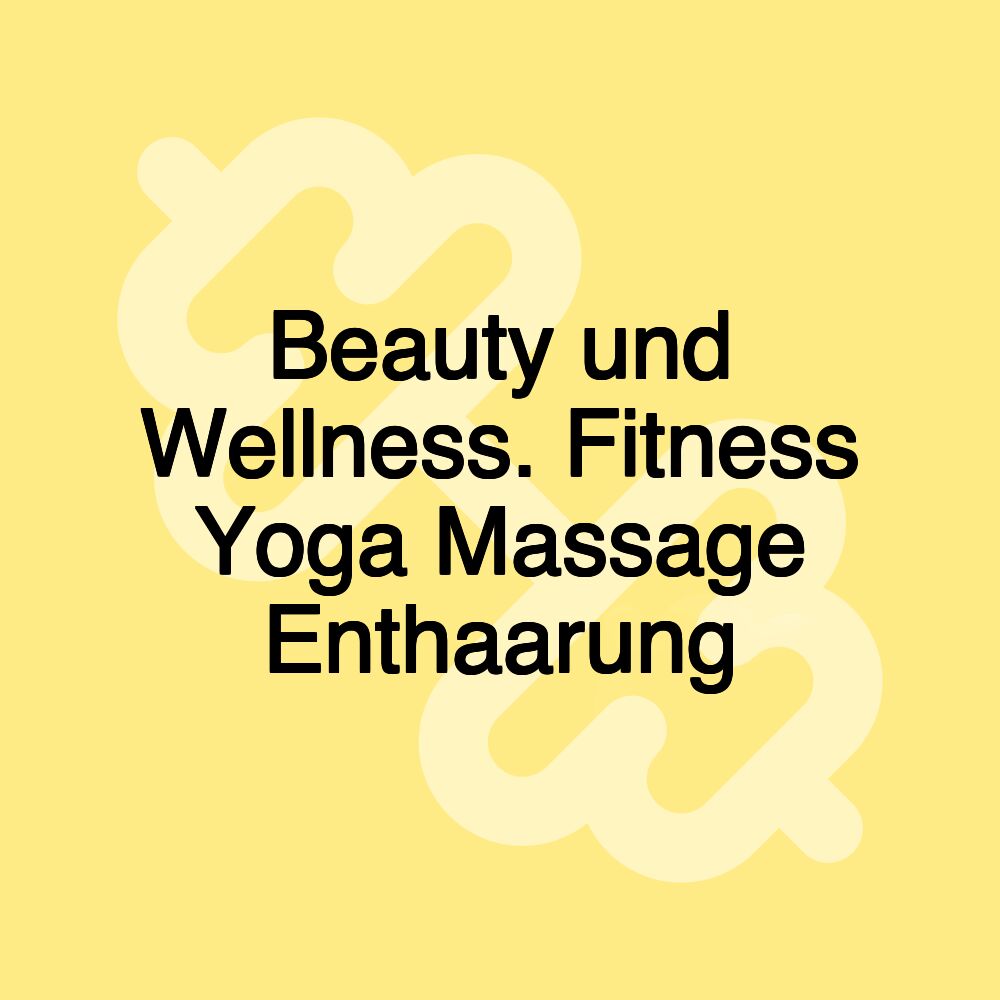 Beauty und Wellness. Fitness Yoga Massage Enthaarung