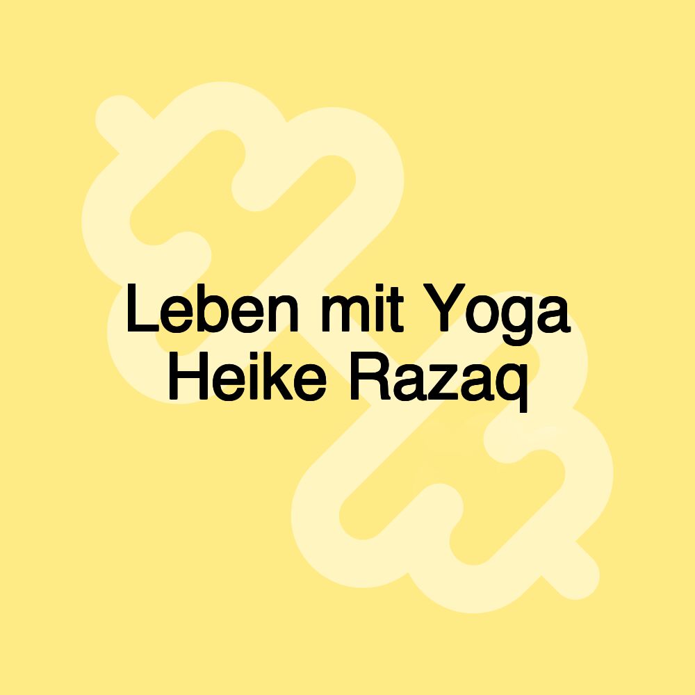 Leben mit Yoga Heike Razaq