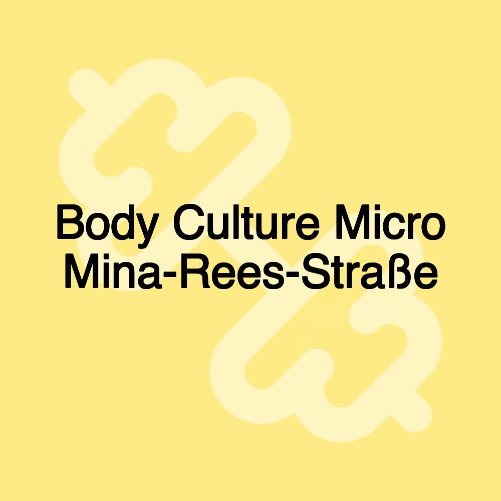 Body Culture Micro Mina-Rees-Straße