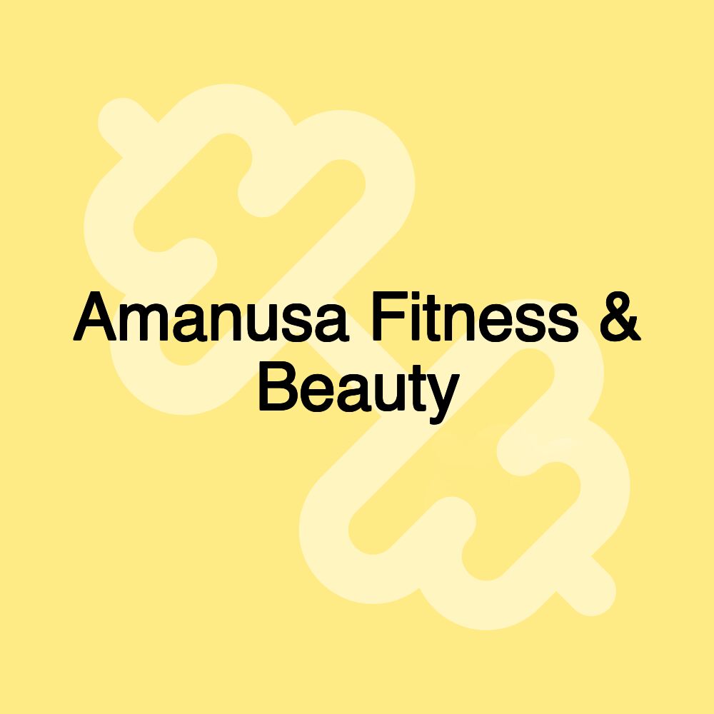 Amanusa Fitness & Beauty