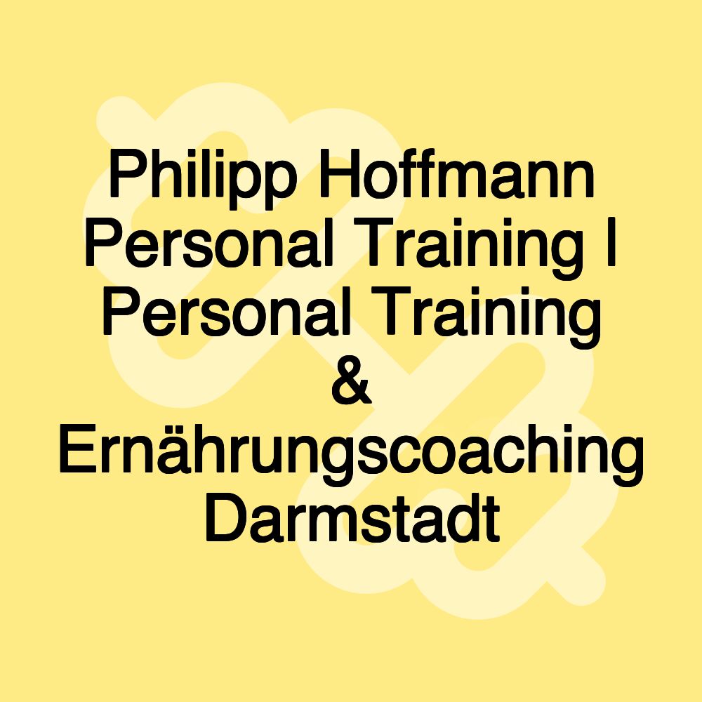 Philipp Hoffmann Personal Training | Personal Training & Ernährungscoaching Darmstadt