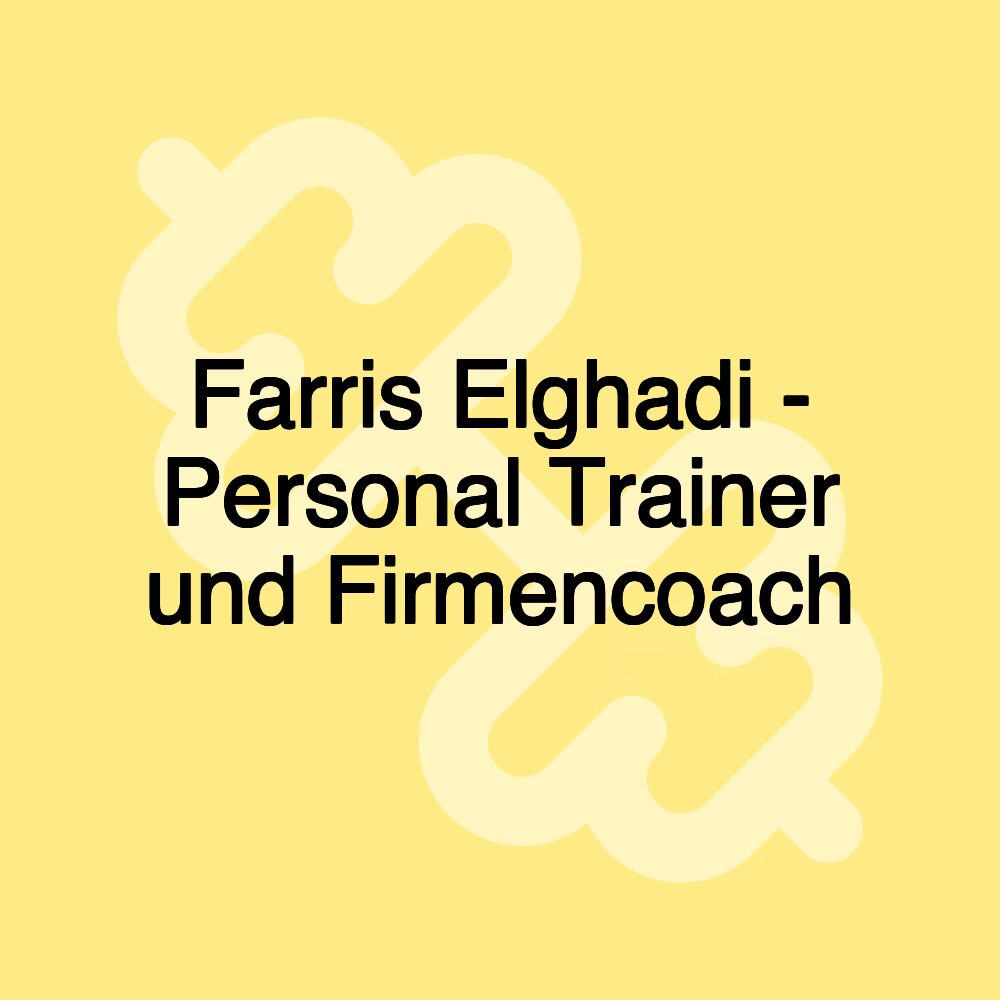 Farris Elghadi - Personal Trainer und Firmencoach