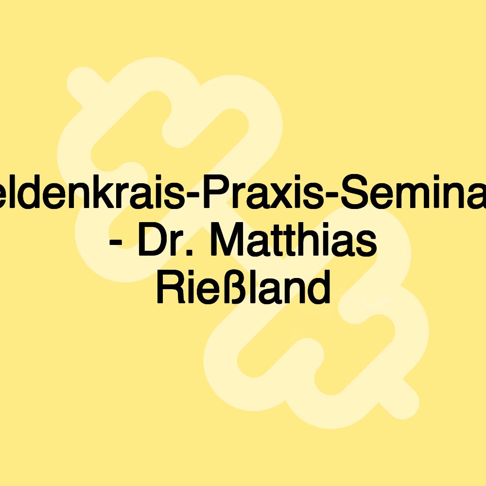 Feldenkrais-Praxis-Seminare - Dr. Matthias Rießland