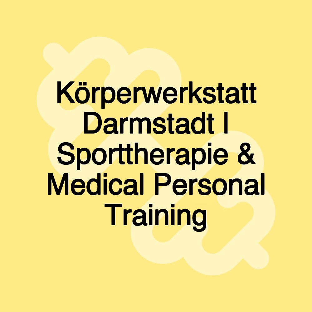 Körperwerkstatt Darmstadt | Sporttherapie & Medical Personal Training