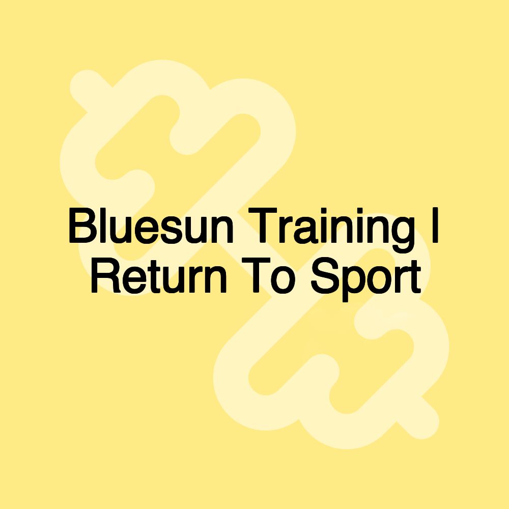 Bluesun Training | Return To Sport