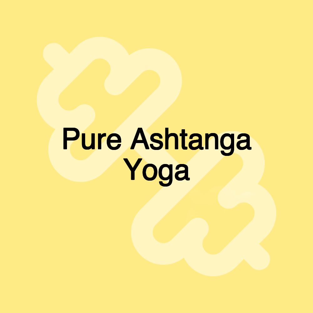 Pure Ashtanga Yoga