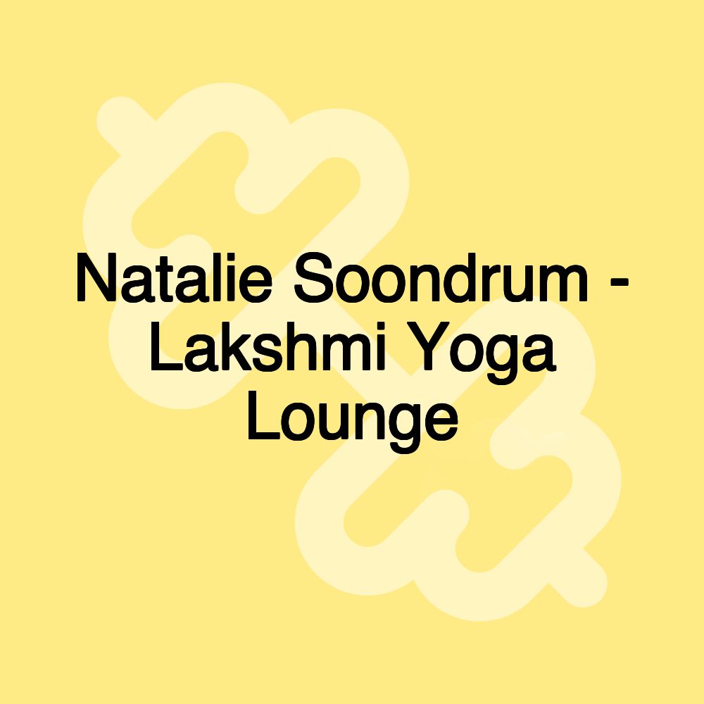 Natalie Soondrum - Lakshmi Yoga Lounge