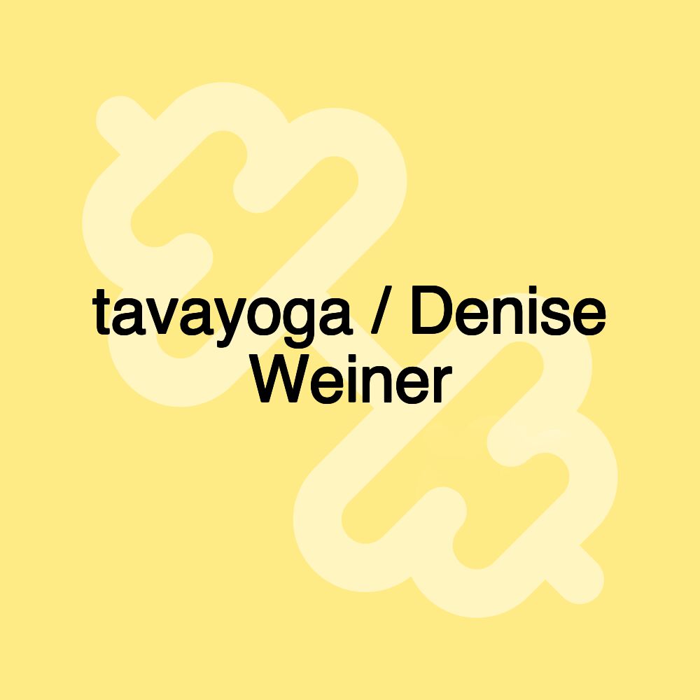 tavayoga / Denise Weiner