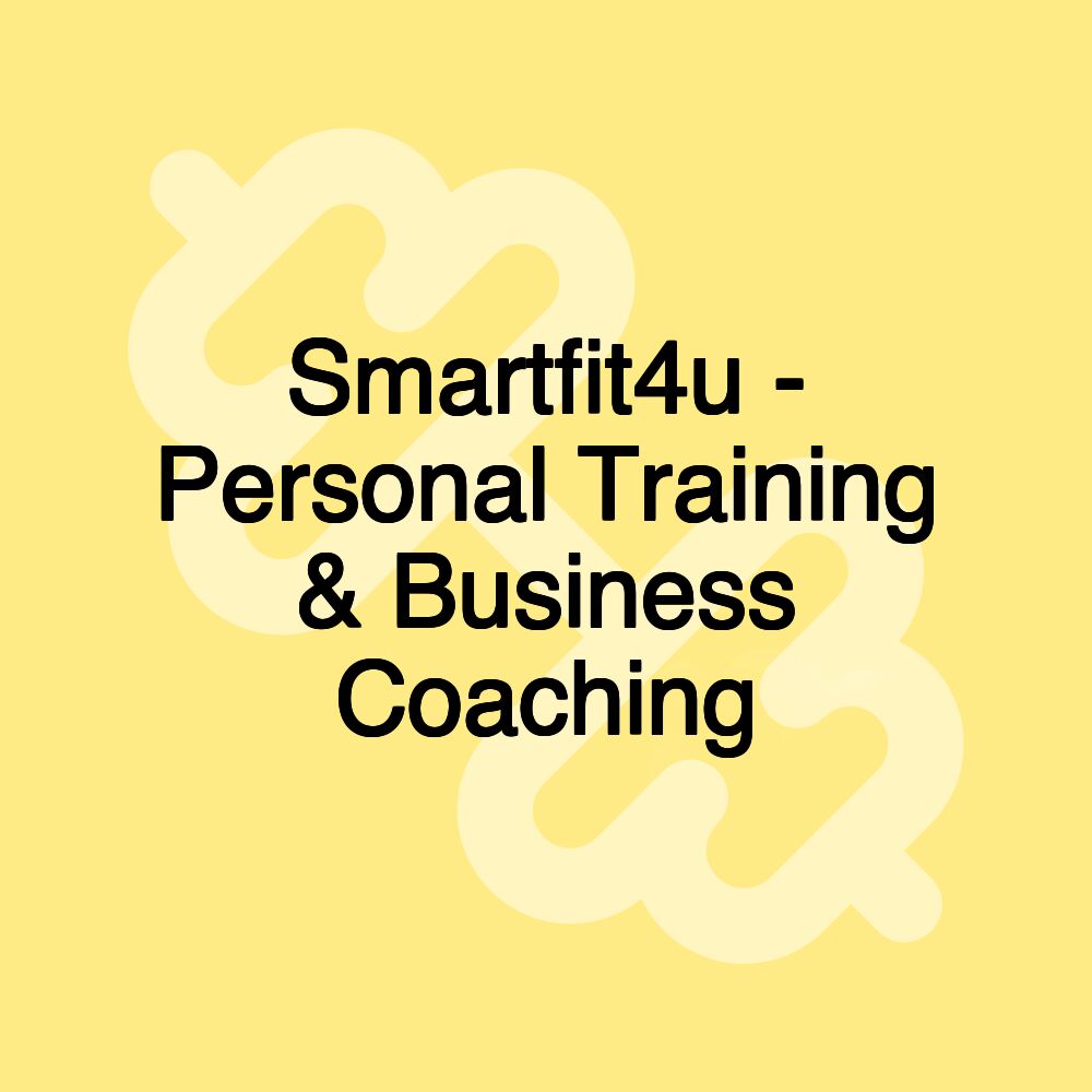 Smartfit4u - Personal Training & Business Coaching