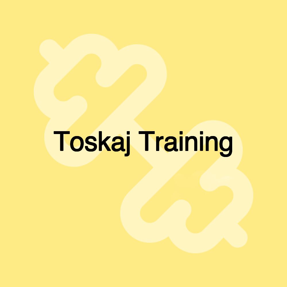 Toskaj Training