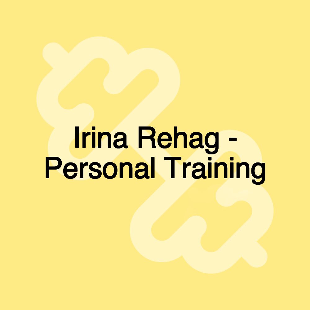 Irina Rehag - Personal Training