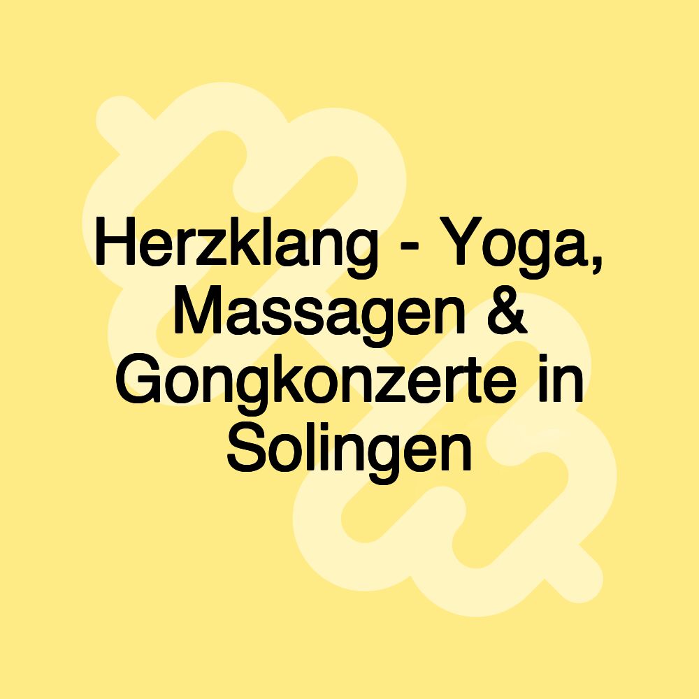 Herzklang - Yoga, Massagen & Gongkonzerte in Solingen