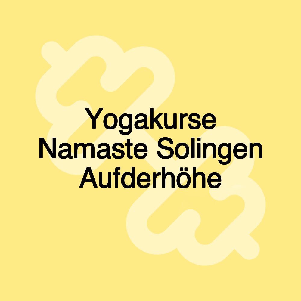 Yogakurse Namaste Solingen Aufderhöhe