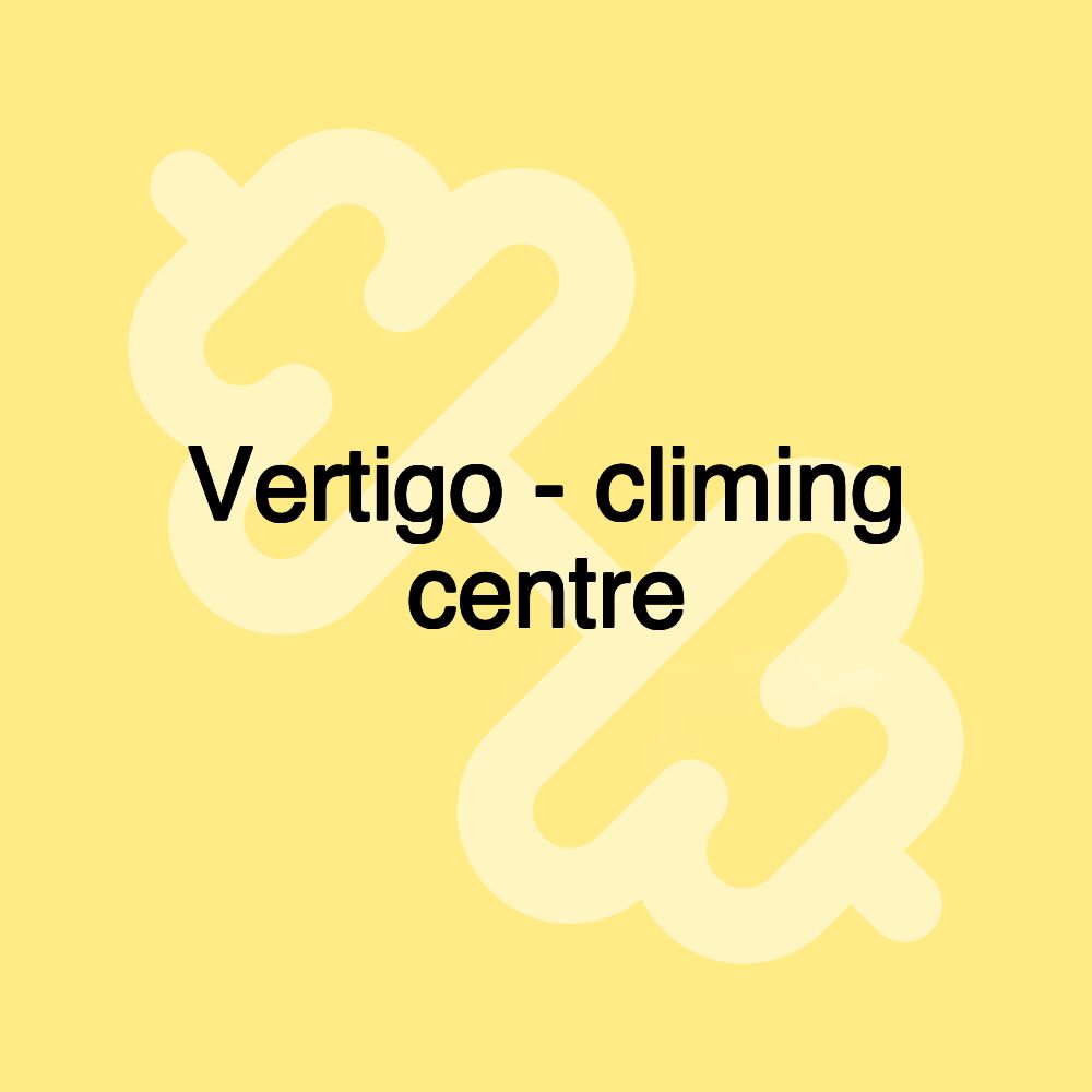 Vertigo - climing centre