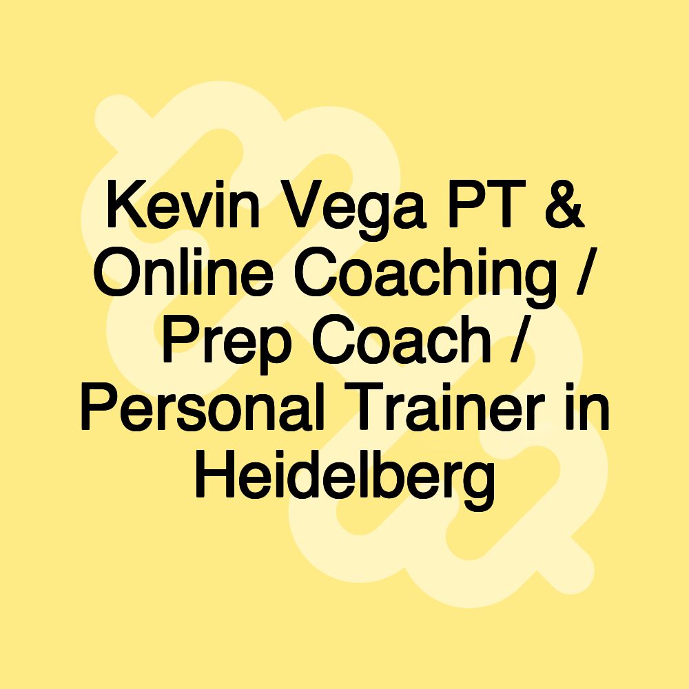 Kevin Vega PT & Online Coaching / Prep Coach / Personal Trainer in Heidelberg