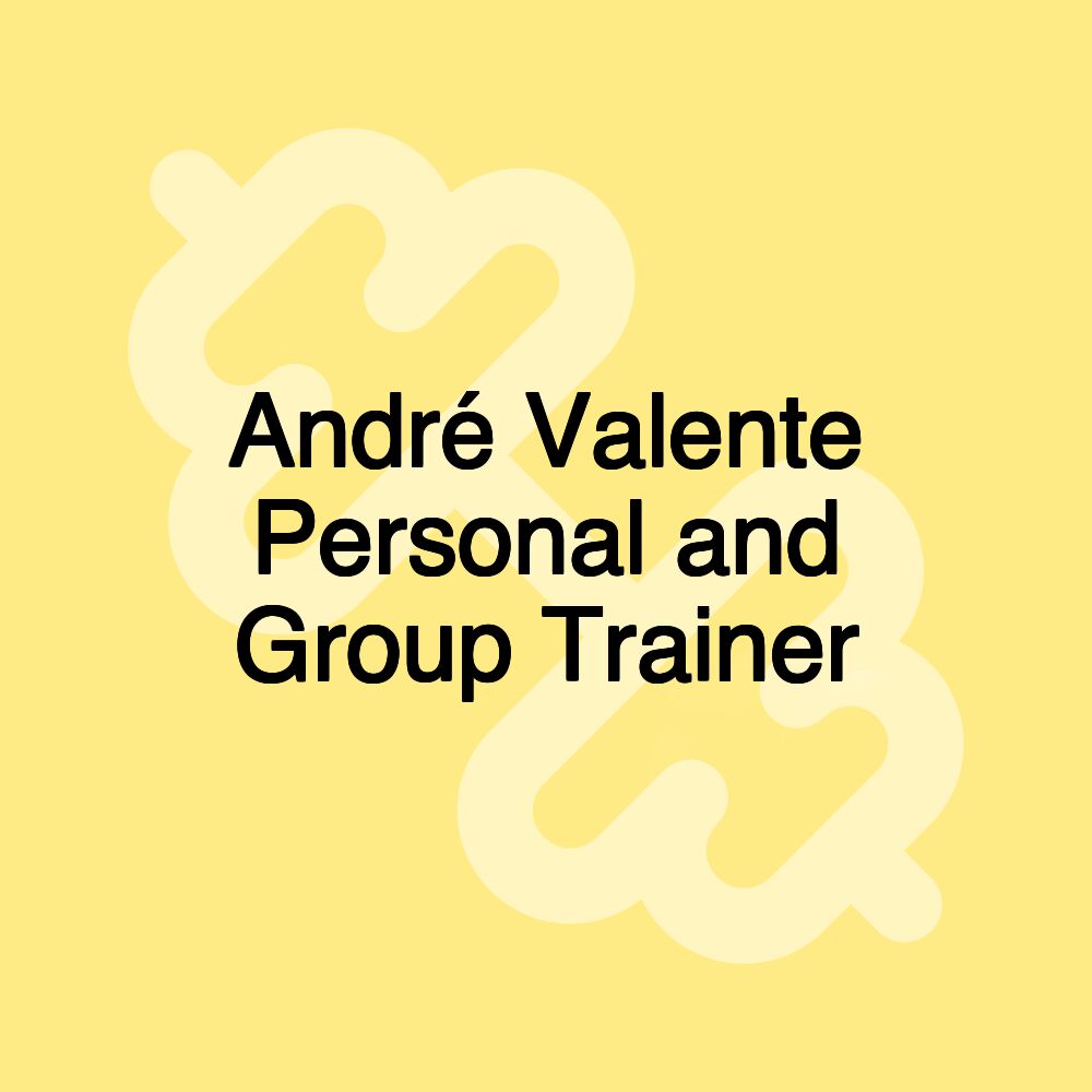 André Valente Personal and Group Trainer