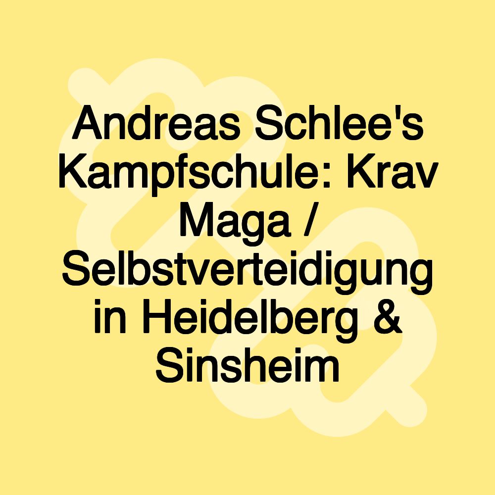 Andreas Schlee's Kampfschule: Krav Maga / Selbstverteidigung in Heidelberg & Sinsheim