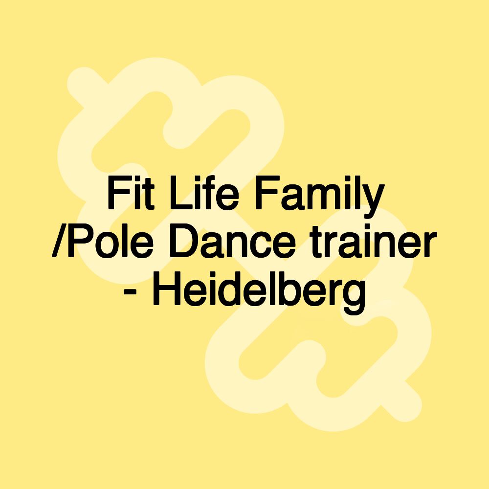 Fit Life Family /Pole Dance trainer - Heidelberg