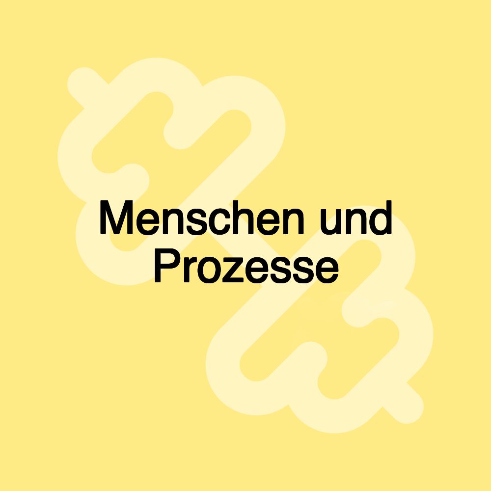 Menschen und Prozesse