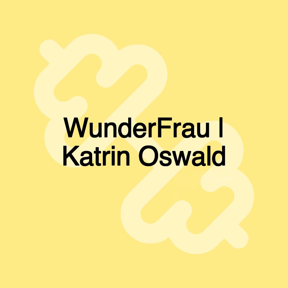 WunderFrau | Katrin Oswald