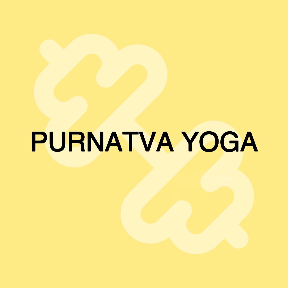 PURNATVA YOGA