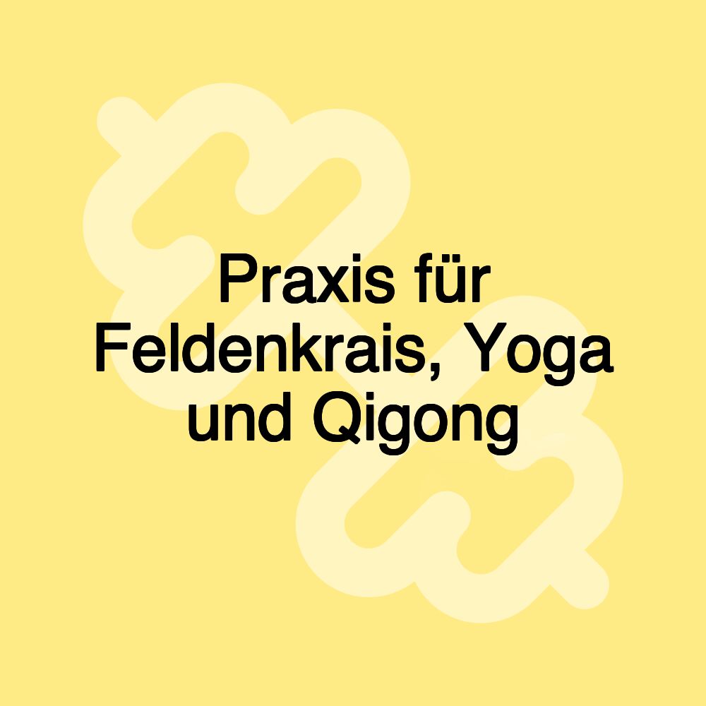 Praxis für Feldenkrais, Yoga und Qigong