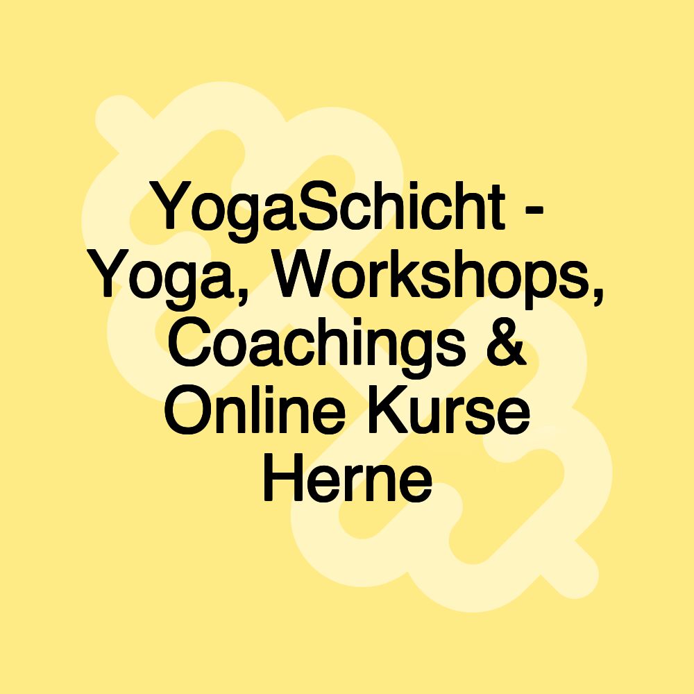 YogaSchicht - Yoga, Workshops, Coachings & Online Kurse Herne