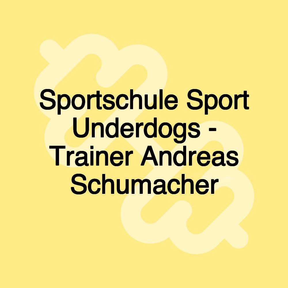 Sportschule Sport Underdogs - Trainer Andreas Schumacher